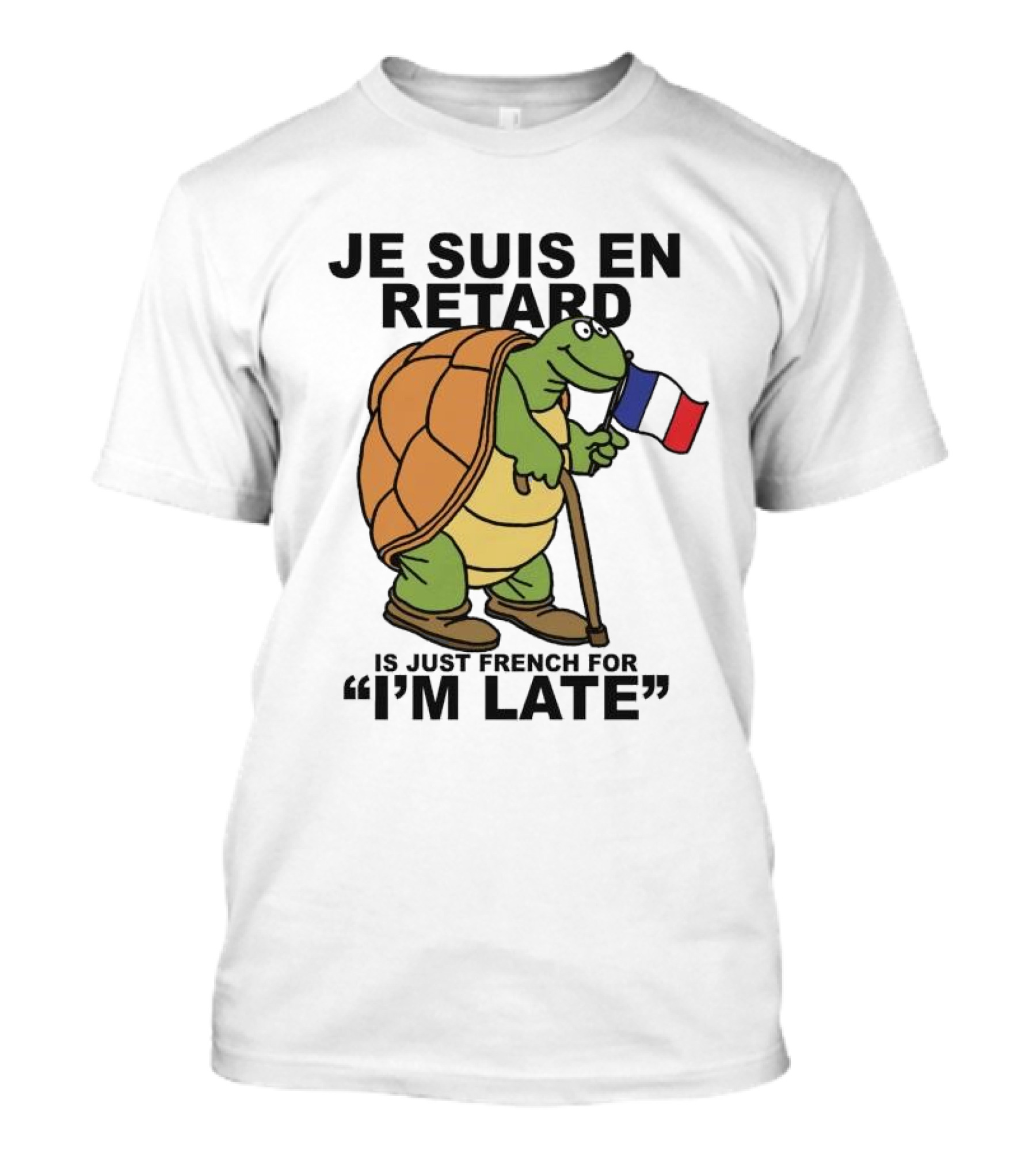 Je Suis En Retard Turtle Holding French Flag I’m Late T-Shirt