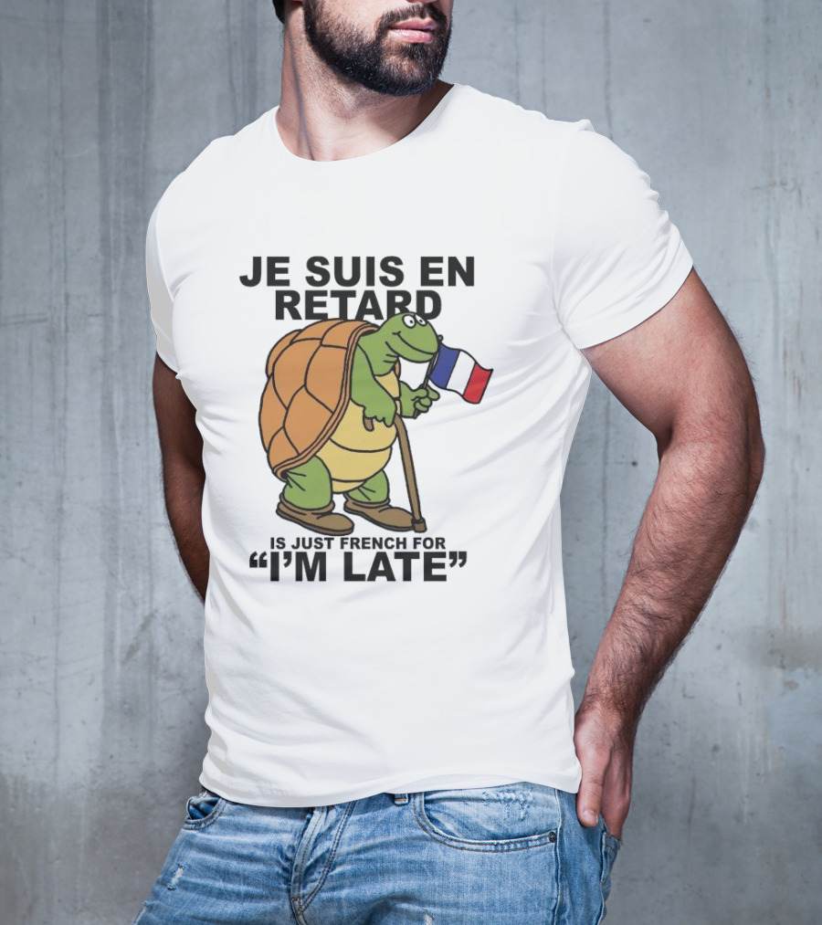 Je Suis En Retard Turtle Holding French Flag I’m Late T-Shirt