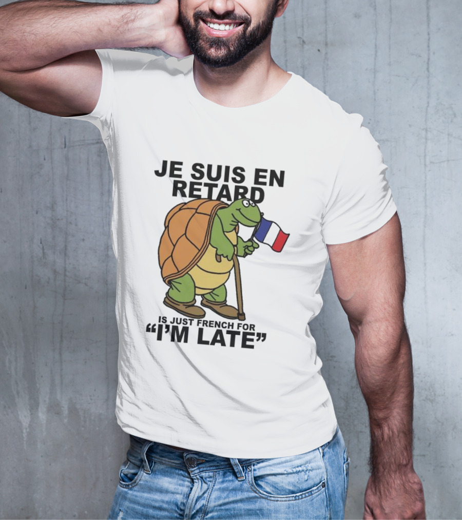 Je Suis En Retard Turtle Holding French Flag I’m Late T-Shirt