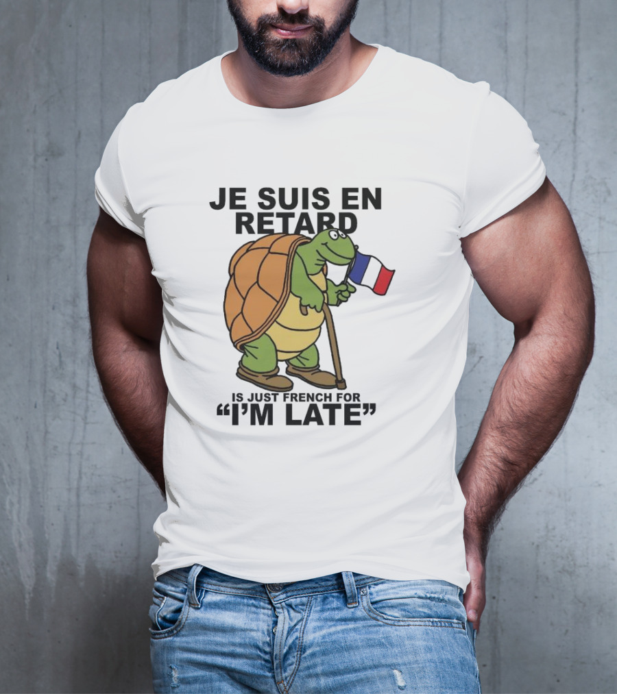 Je Suis En Retard Turtle Holding French Flag I’m Late T-Shirt
