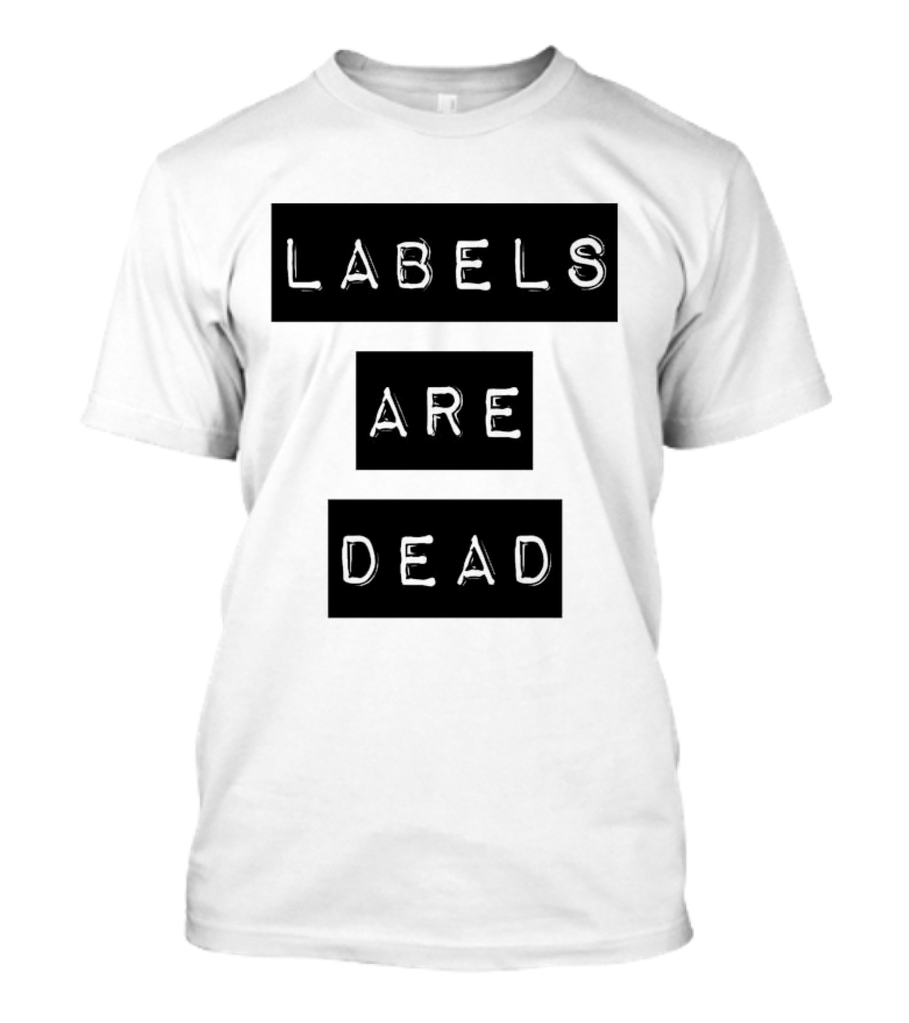 Labels Are Dead Statement T-Shirt