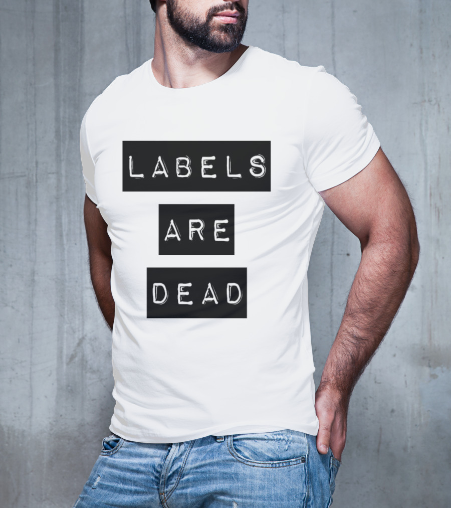 Labels Are Dead Statement T-Shirt
