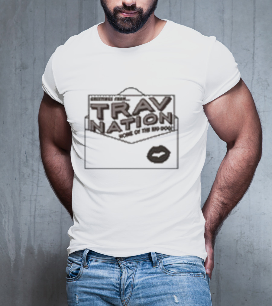 Greetings From Trav Nation Home Of The BD-Pods T-Shirt