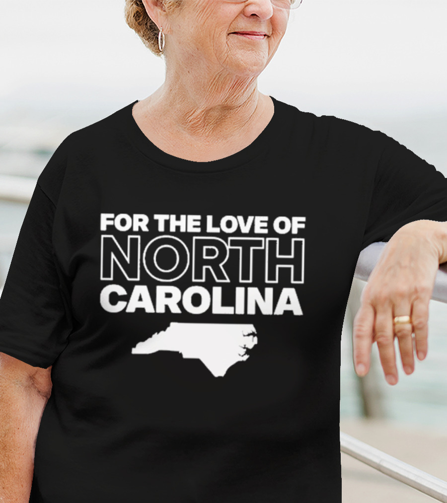 For The Love Of North Carolina T-Shirt