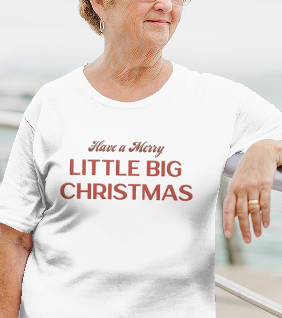 Have A Merry Little Big Christmas T-Shirt