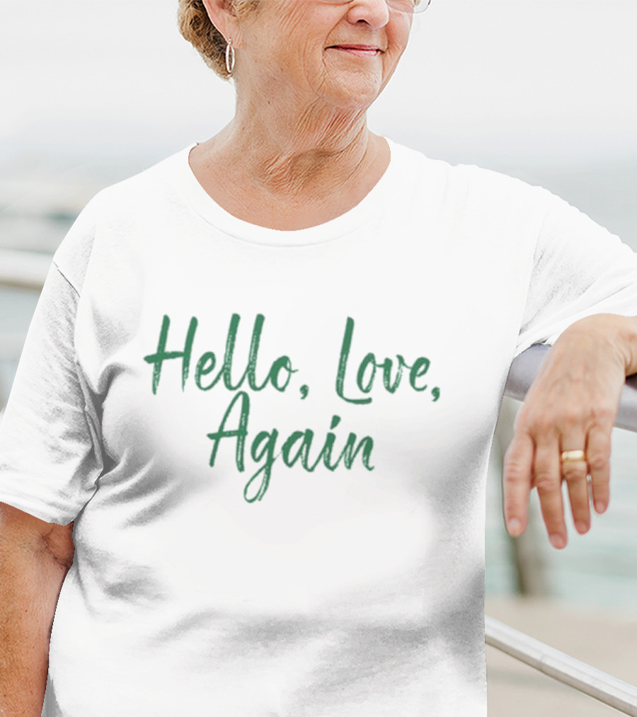 Hello Love Again T-Shirt