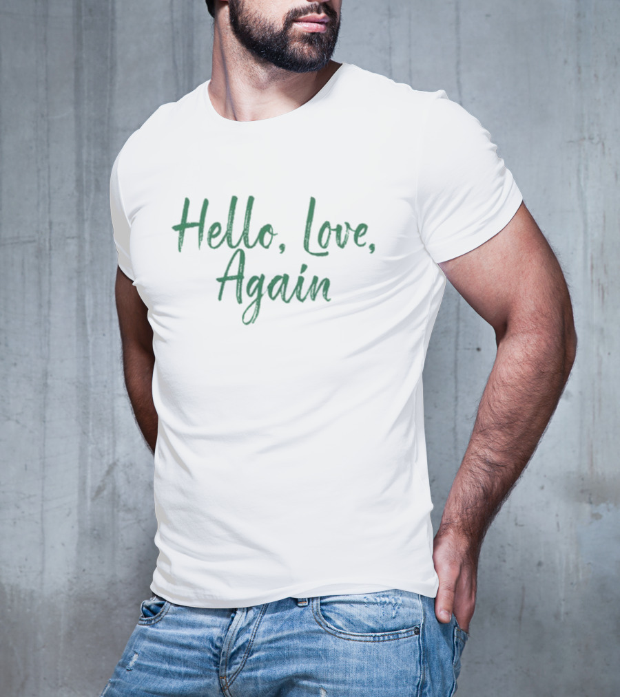Hello Love Again T-Shirt
