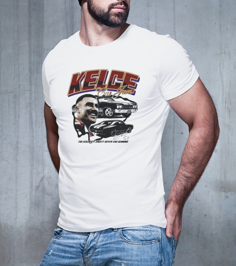 Kelce Car Jam Chevelle True Kelce Seventy-Seven And Running T-Shirt