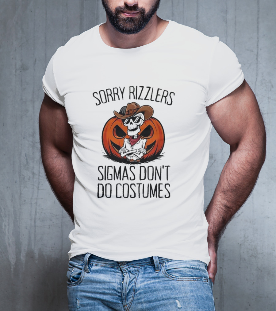 Sorry Rizzlers Sigmas Don’t Do Costumes Pumpkin Cowboy Skeleton T-Shirt
