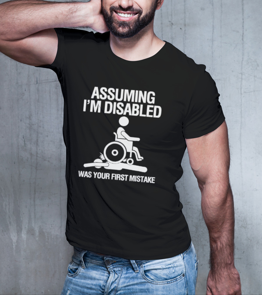 Assuming I’m Disabled Wheelchair Stick Figure Humor Mistake T-Shirt