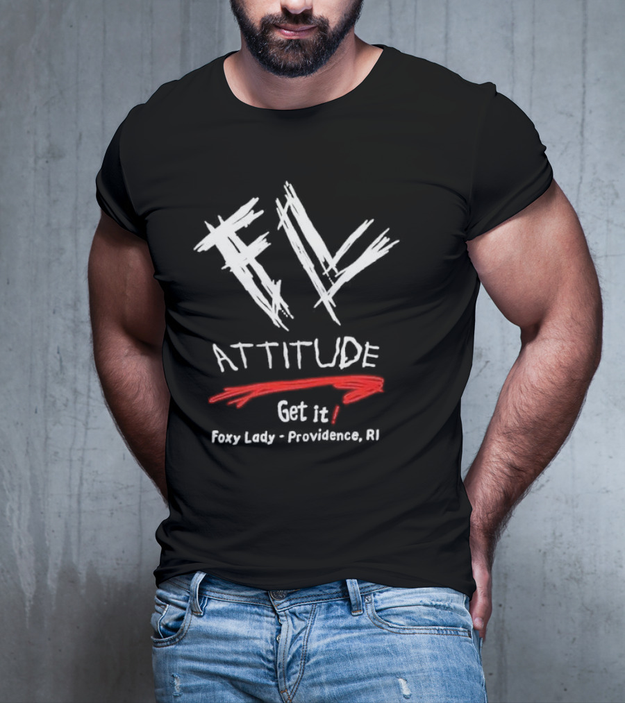 FL Attitude Get It Foxy Lady Providence RI T-Shirt