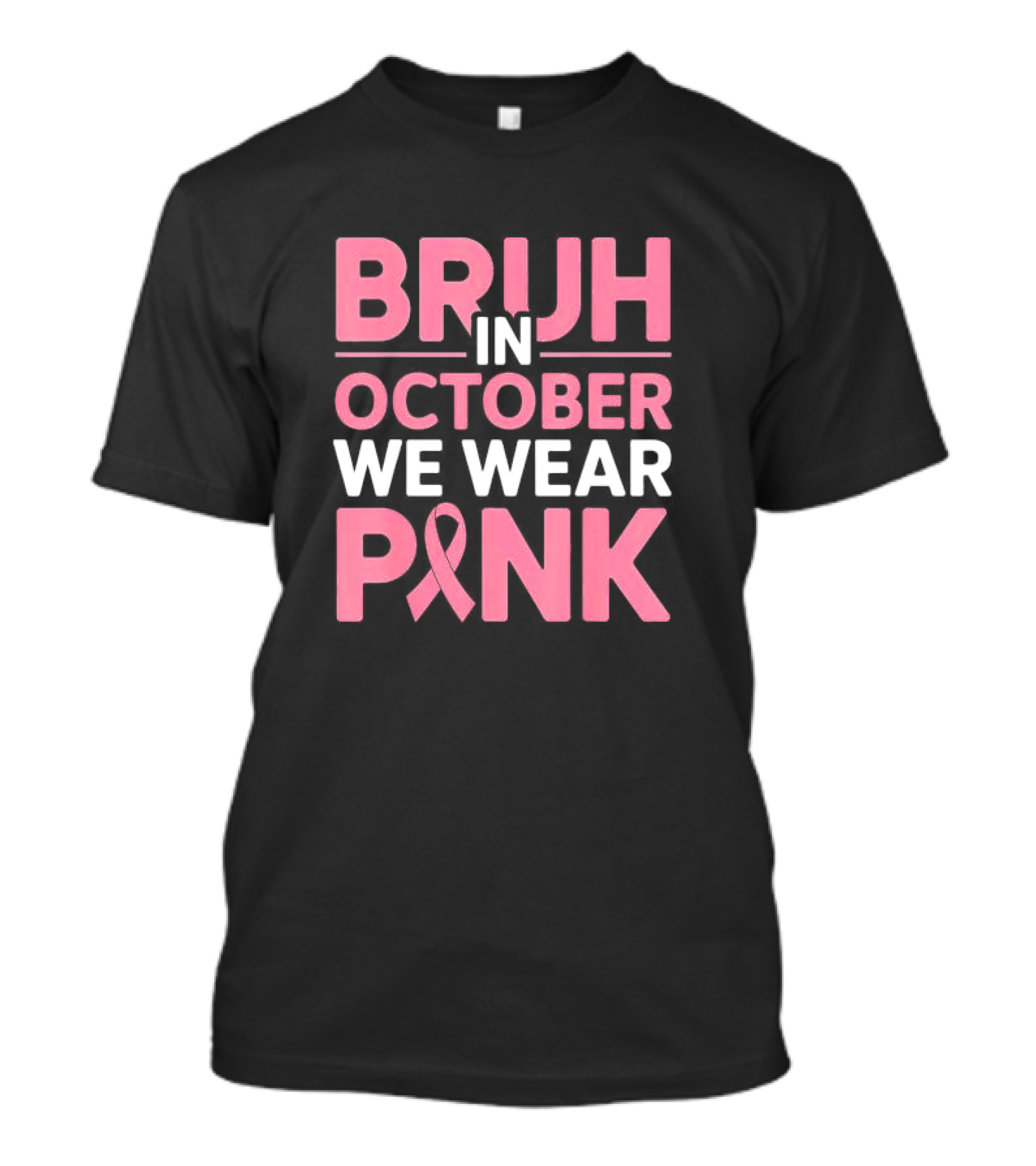 Bruh In October We Wear Pink Breast Cancer Awareness T-Shirt