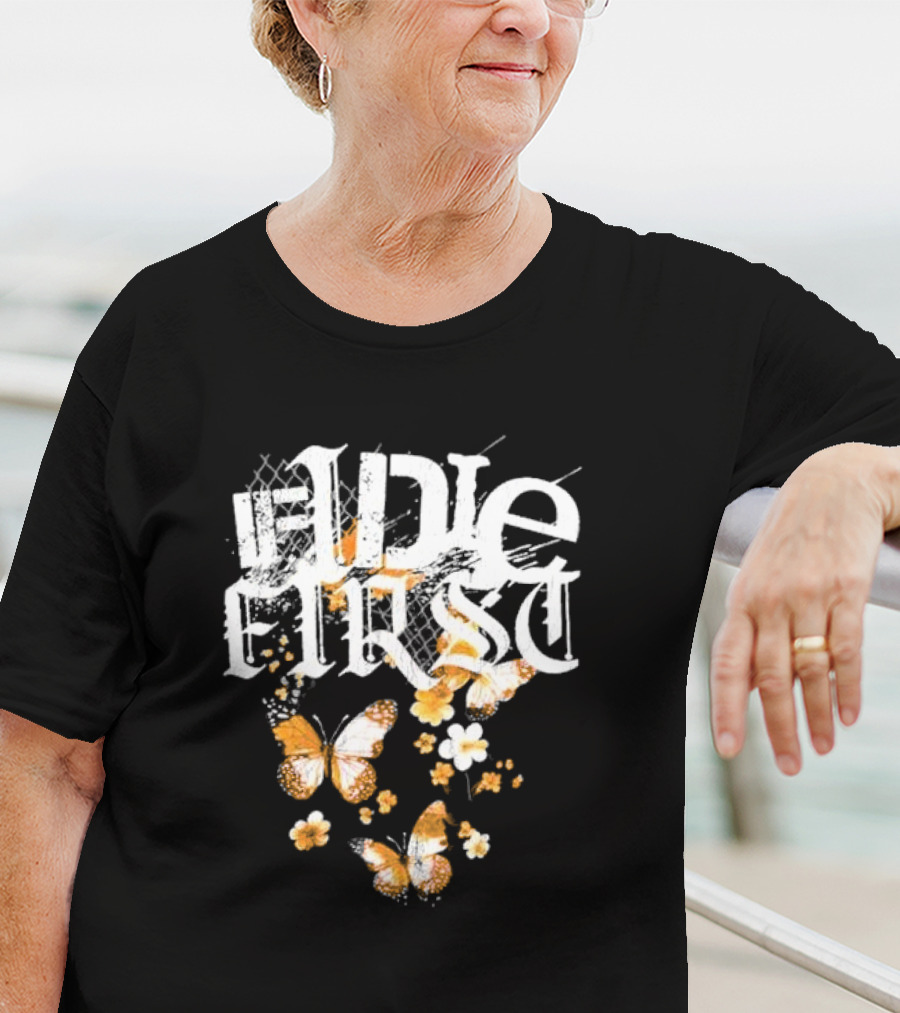 If I Die First Butterflies And Flowers T-Shirt