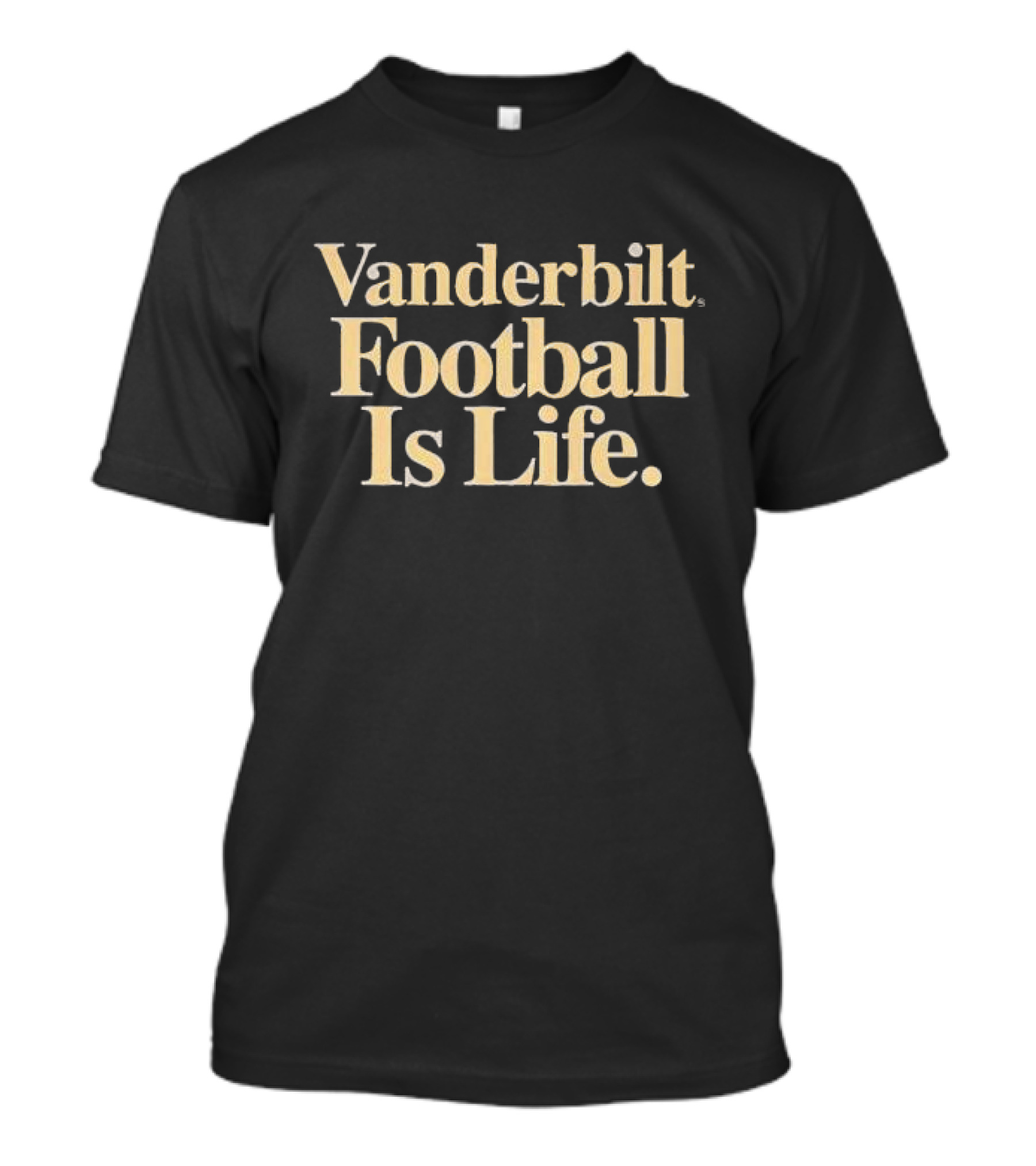 Vanderbilt Commodores Football Is Life T-Shirt