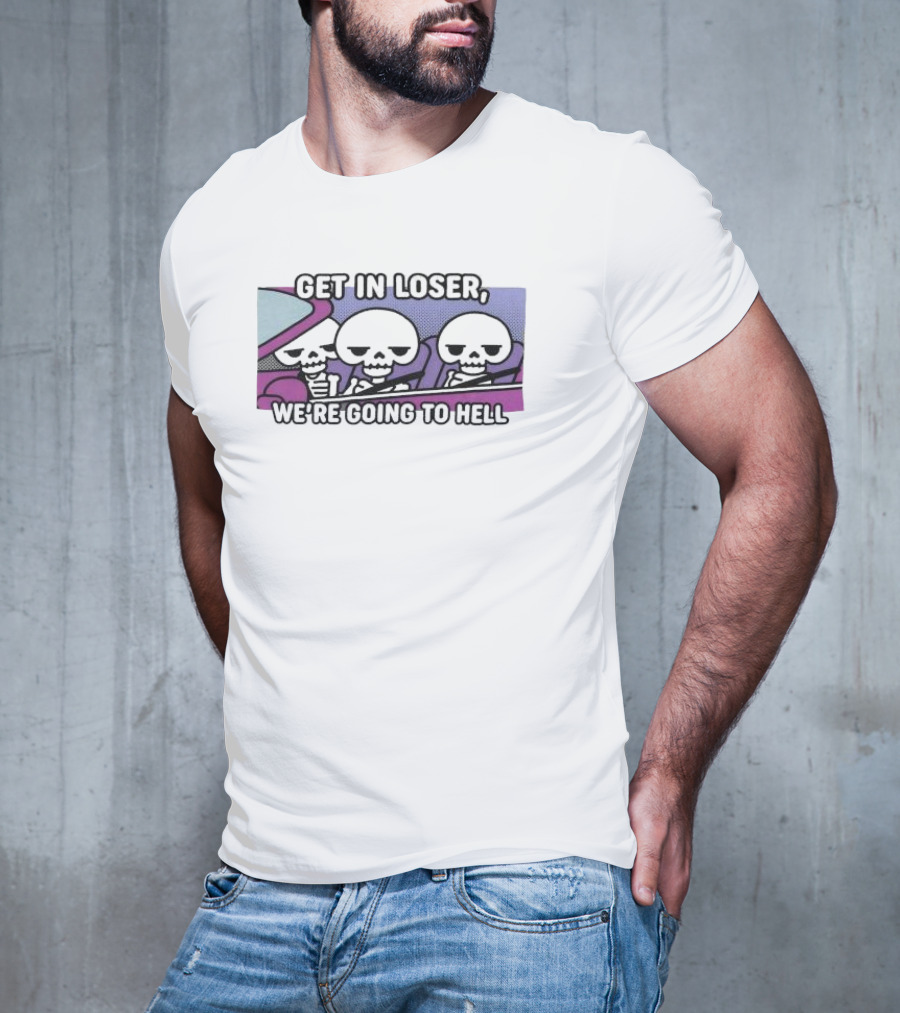 Get In Loser We’re Going To Hell Skeletons Driving Vintage Car T-Shirt