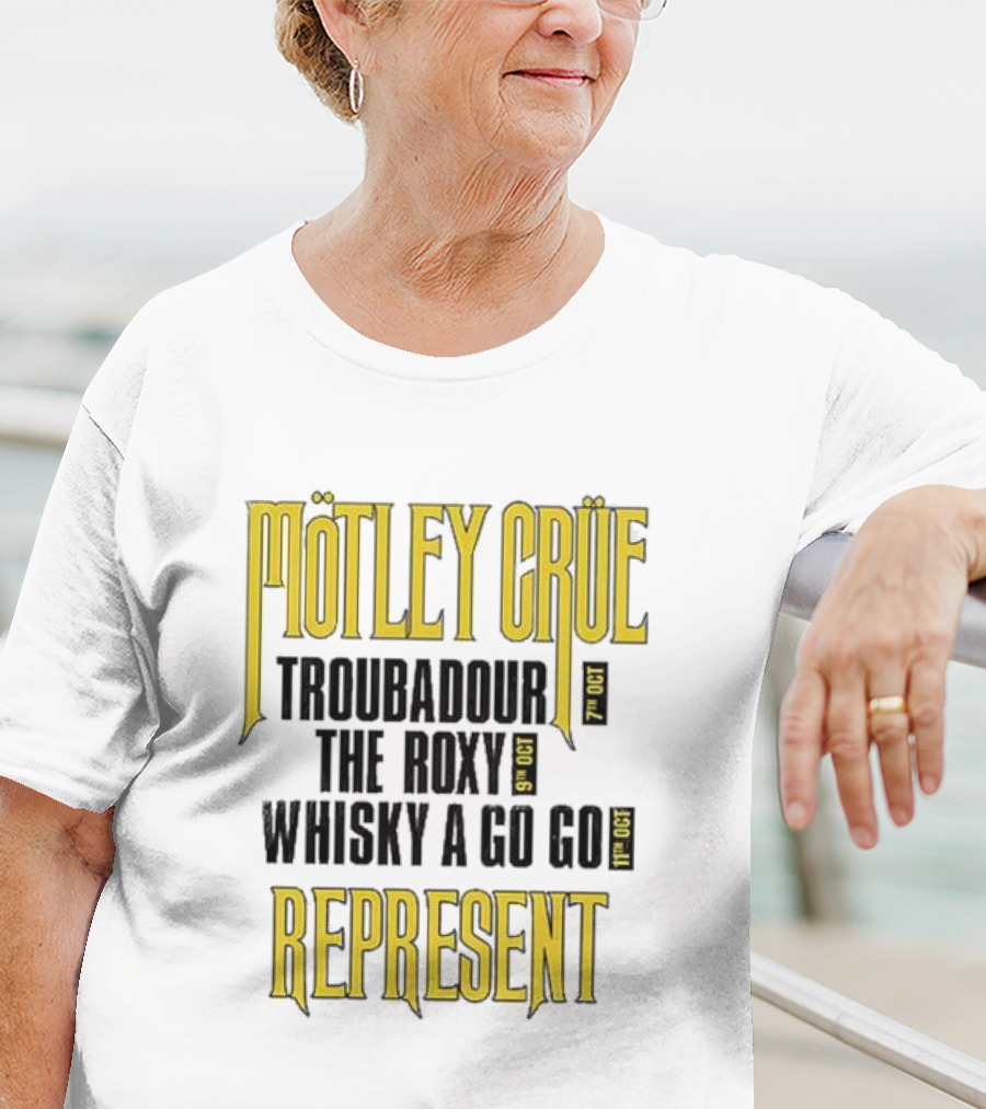 Mötley Crüe Troubadour The Roxy Whisky A Go Go 7th 9th 11th Oct Represent T-Shirt