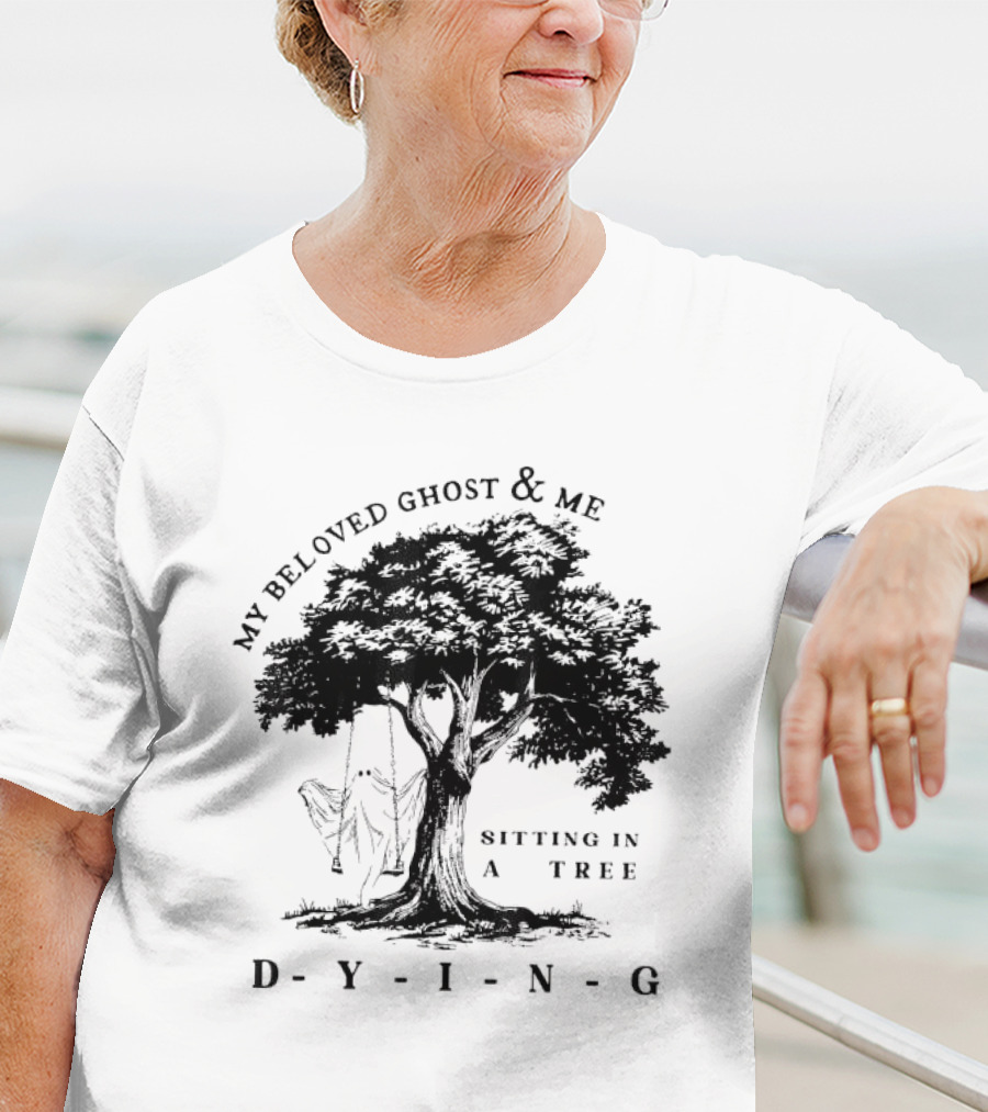 MY BELOVED GHOST AND ME SITTING IN A TREE DYING T-Shirt