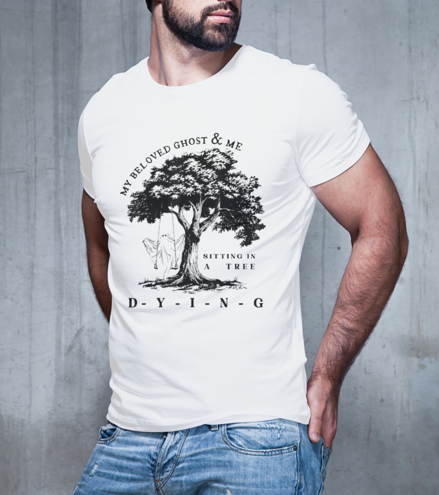 MY BELOVED GHOST AND ME SITTING IN A TREE DYING T-Shirt