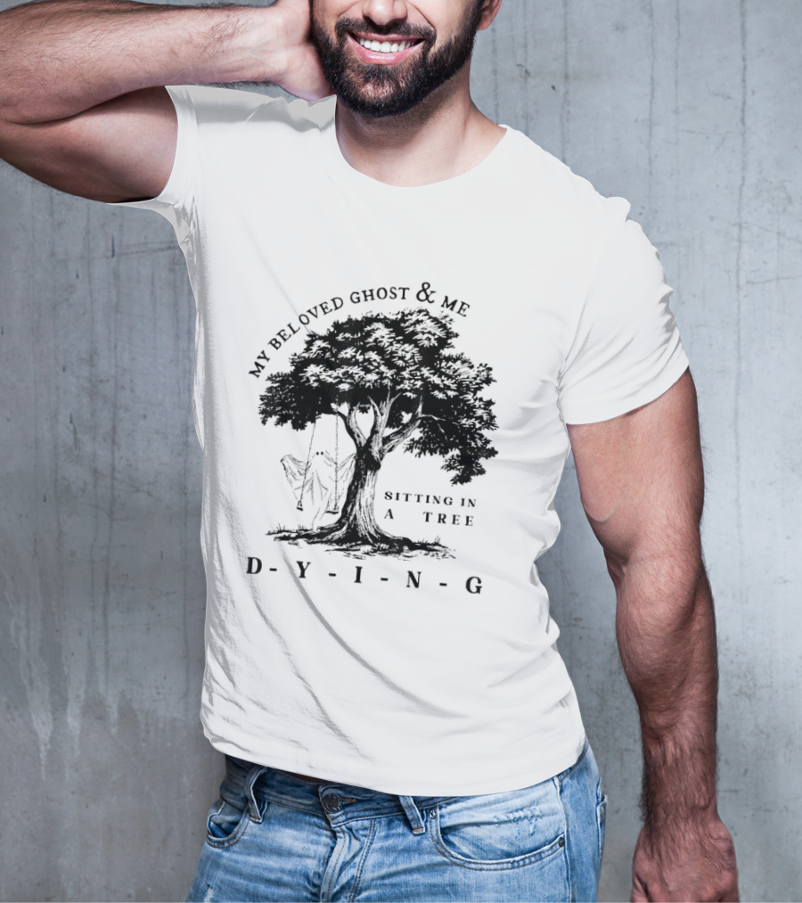 MY BELOVED GHOST AND ME SITTING IN A TREE DYING T-Shirt