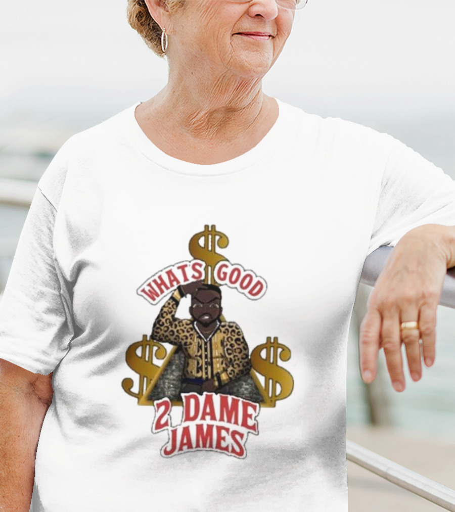 What's Good 2 Dame James Money T-Shirt