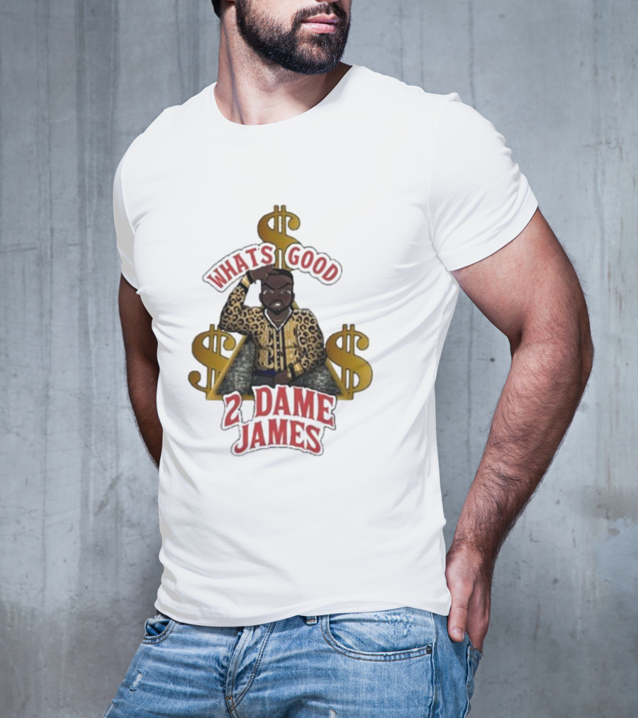 What's Good 2 Dame James Money T-Shirt