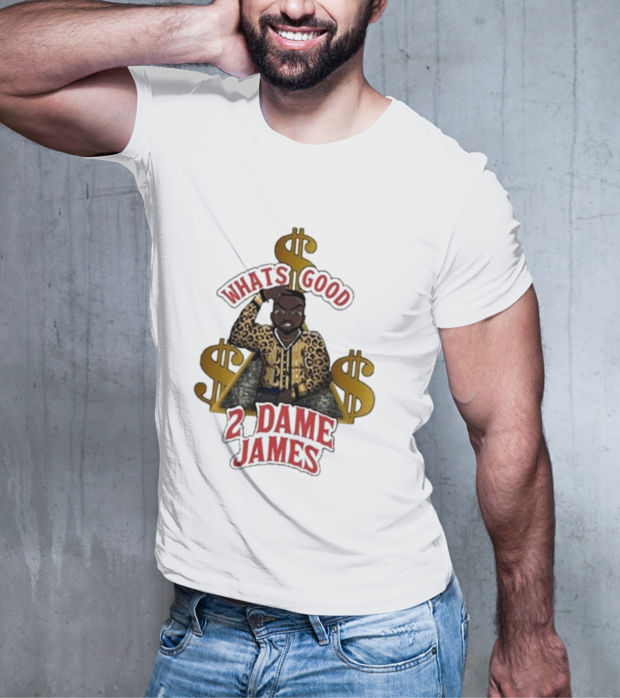 What's Good 2 Dame James Money T-Shirt