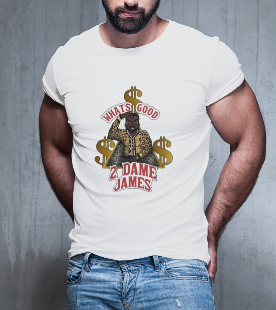 What's Good 2 Dame James Money T-Shirt