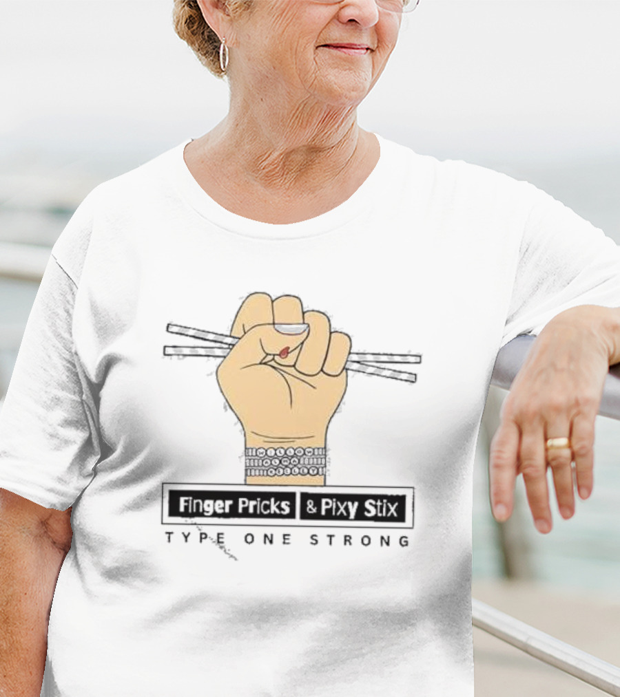 Finger Pricks And Pixy Stix Type One Strong Hand Holding Sticks T-Shirt