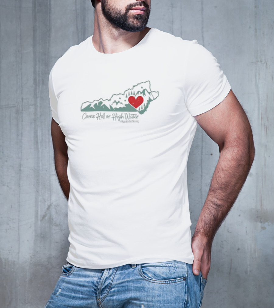 Come Hell Or High Water Appalachian Strong Heart Map T-Shirt