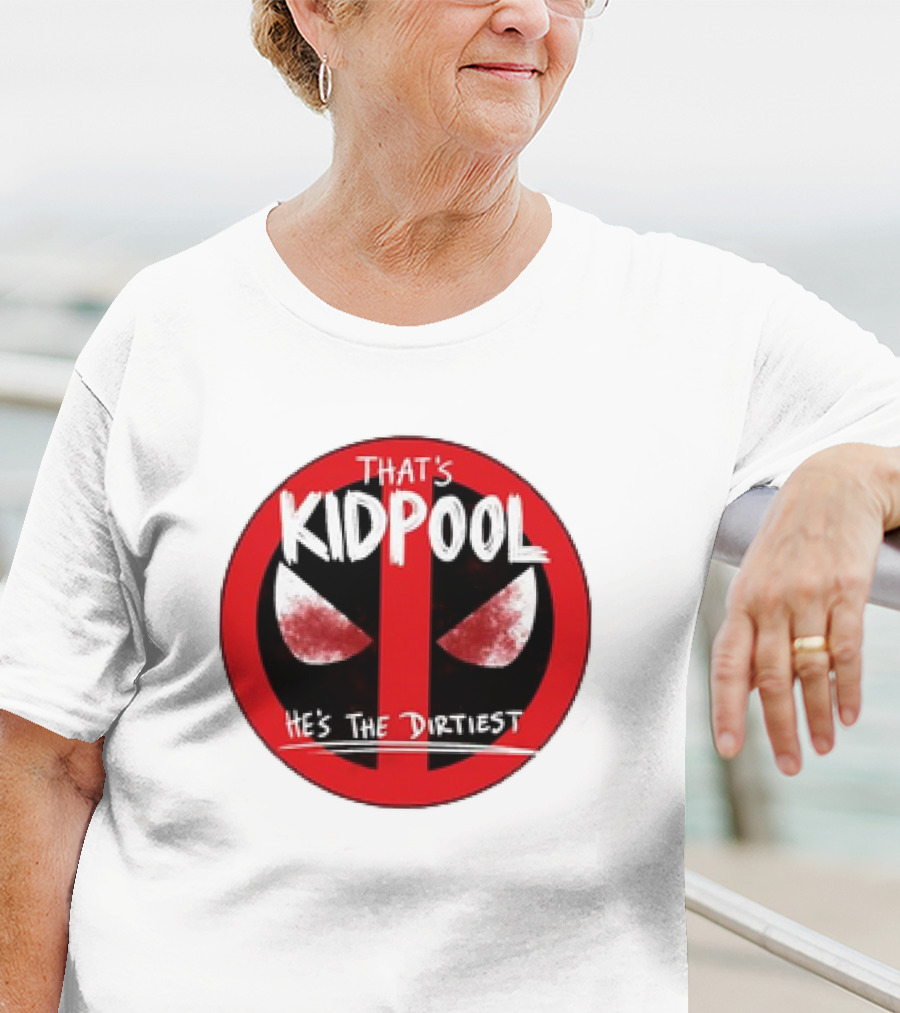 THAT'S KIDPOOL HE'S THE DIRTIEST T-Shirt