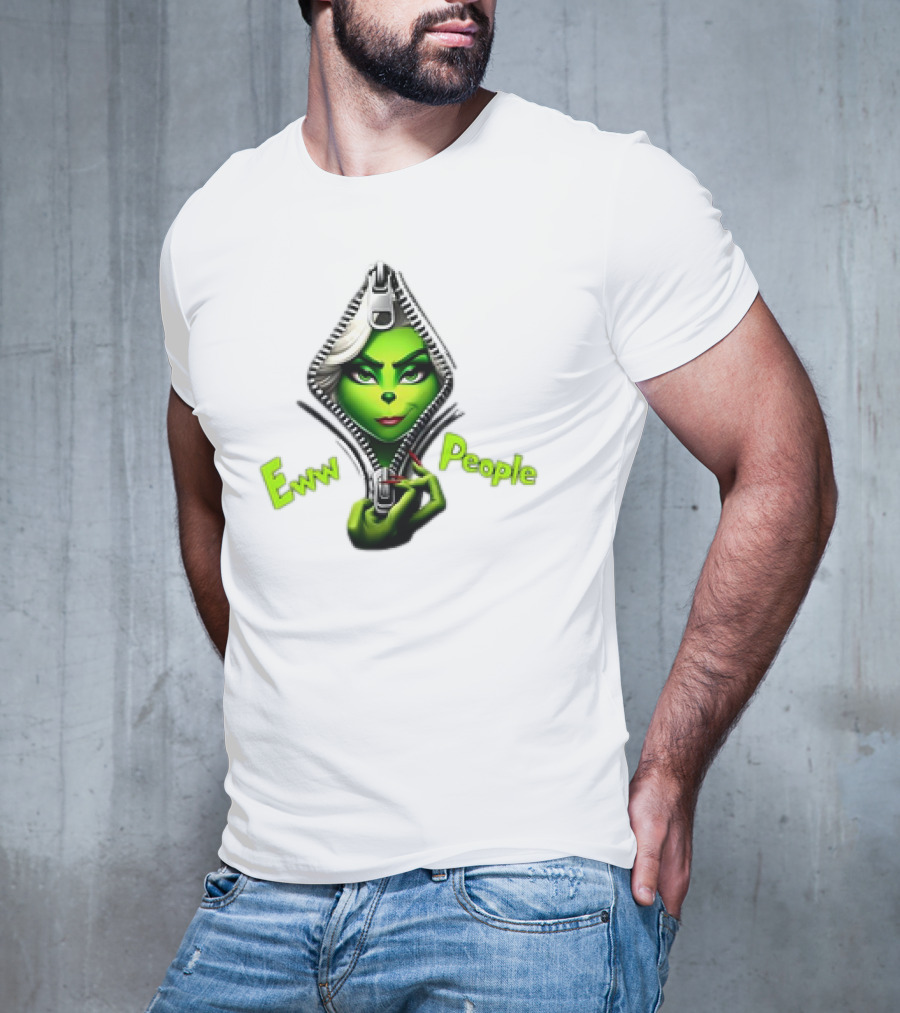 Eww People Funny Grinchmas Girly Zipper T-Shirt