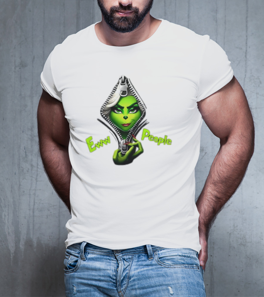 Eww People Funny Grinchmas Girly Zipper T-Shirt