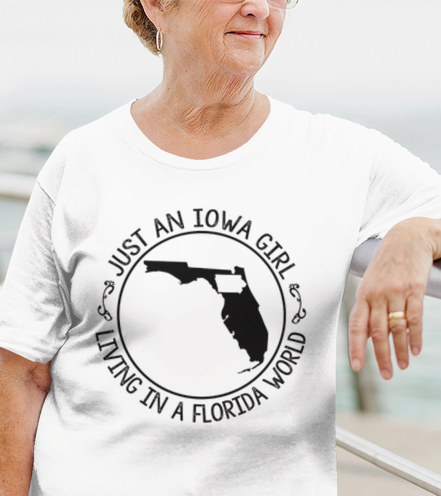 Just An Iowa Girl Living In A Florida World With State Outline T-Shirt