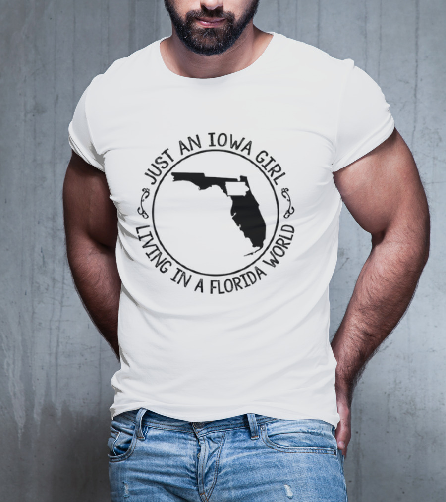 Just An Iowa Girl Living In A Florida World With State Outline T-Shirt