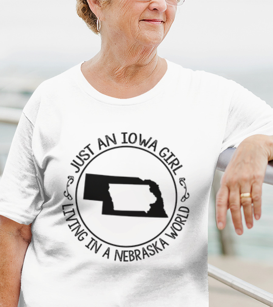 JUST AN IOWA GIRL LIVING IN A NEBRASKA WORLD T-Shirt