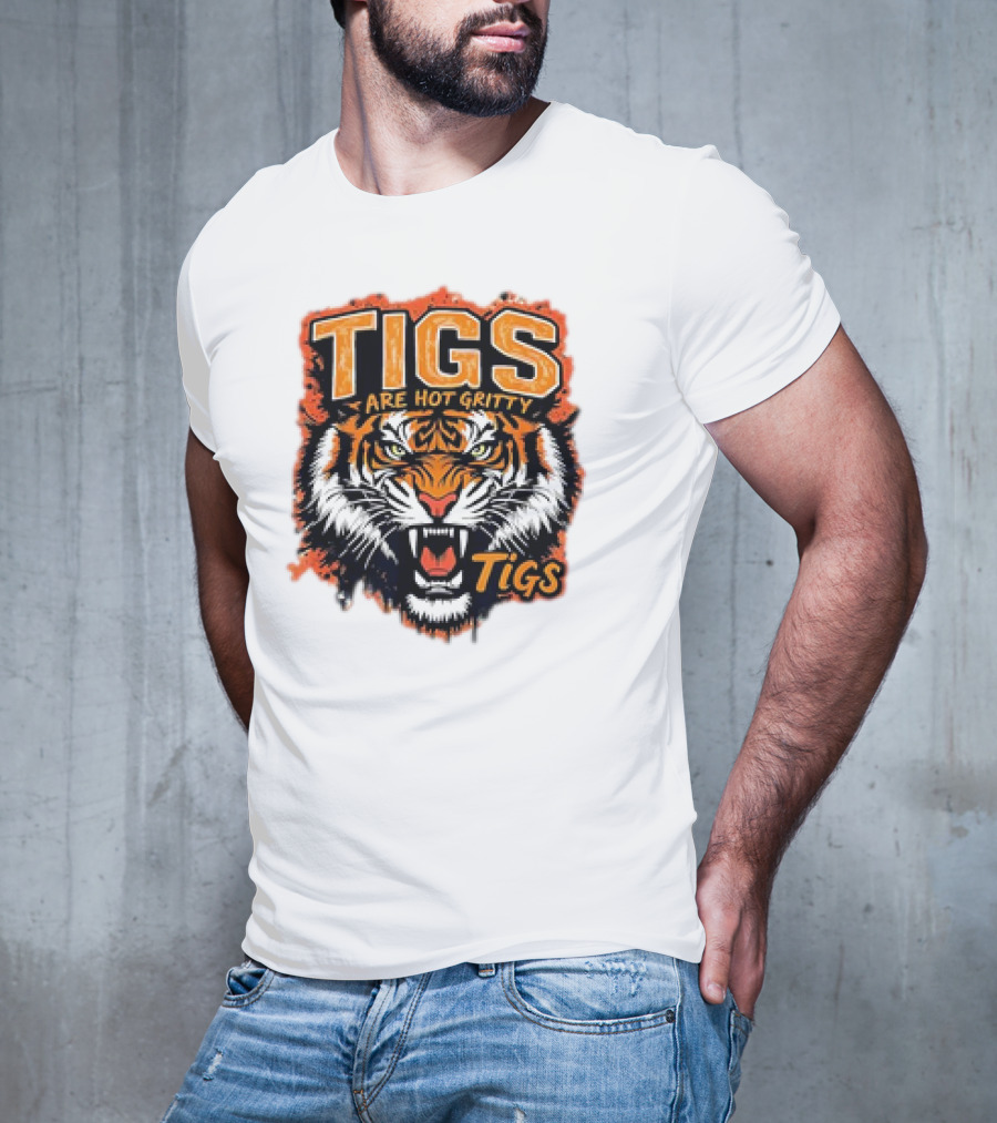Tigs Are Hot Gritty Tigs Gritty Tigers T-Shirt