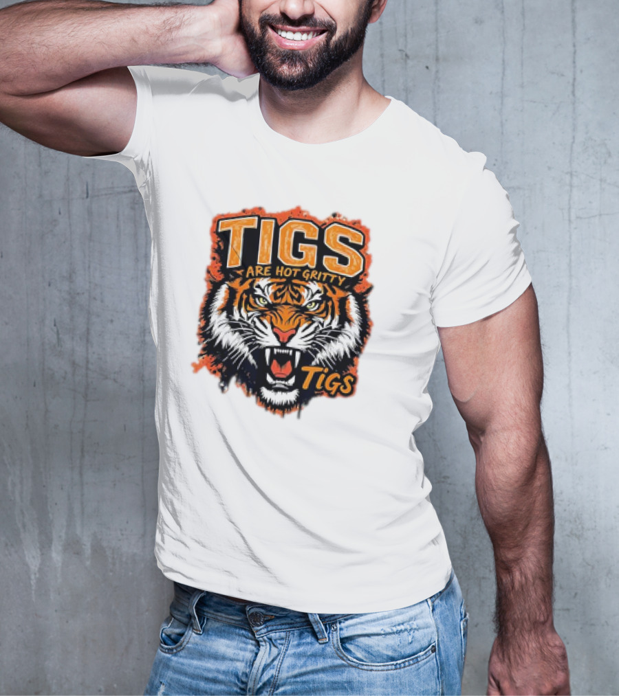 Tigs Are Hot Gritty Tigs Gritty Tigers T-Shirt