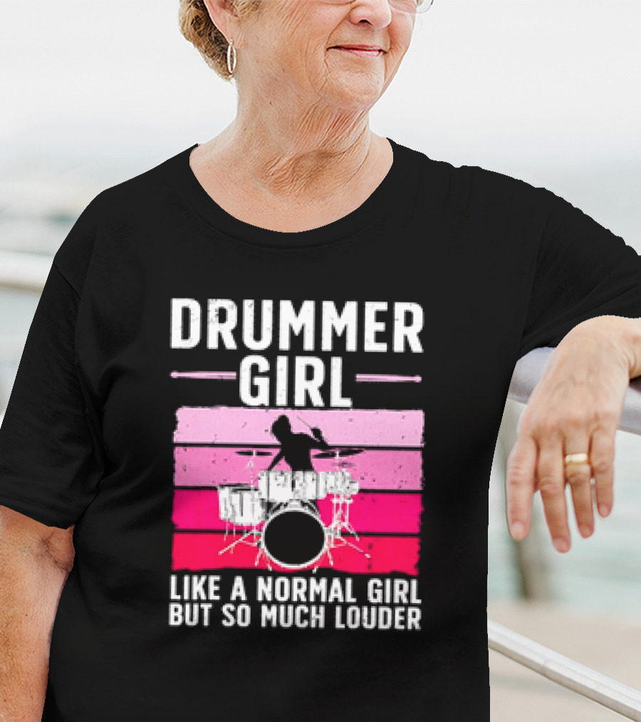 Drummer Girl Like A Normal Girl But So Much Louder Retro Best Drums For Women Drummer Music Band Drum Musician T-Shirt