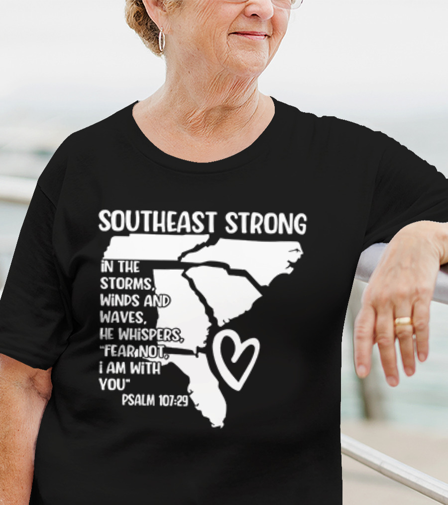 Southeast Strong Psalm 107:29 Fear Not I Am With You T-Shirt