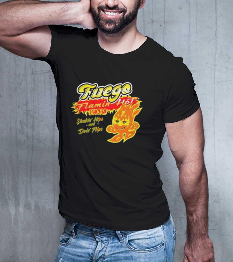 Flamin' Hot Fuego Lucha Shakin' Hips And Doin' Flips T-Shirt