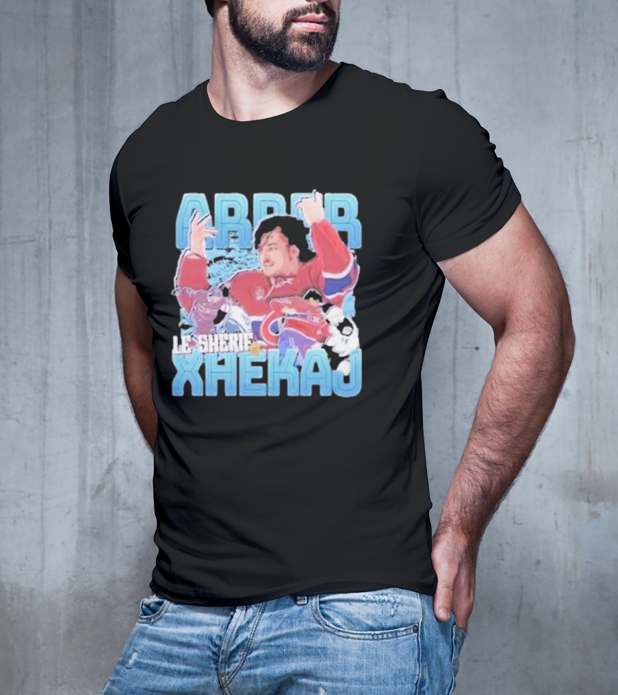 Arber Xhekaj Le Shérif Montreal Hockey T-Shirt