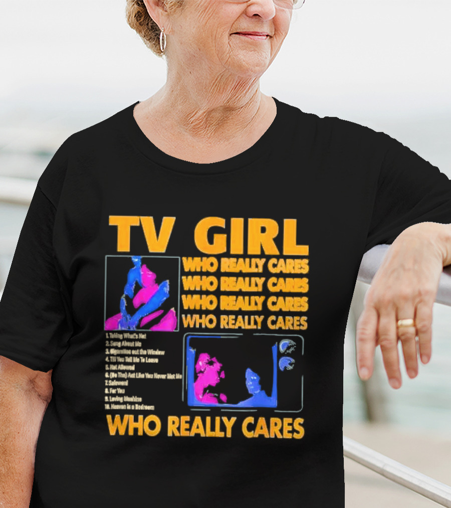 TV Girl Who Really Cares Song List With Pop T-Shirt