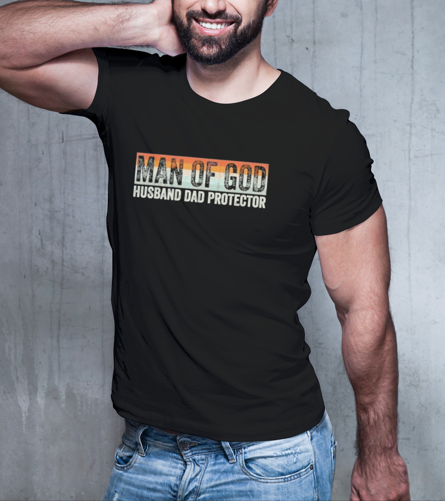 Man Of God Husband Dad Protector Christian Faith Inspirational Family Loyalty T-Shirt