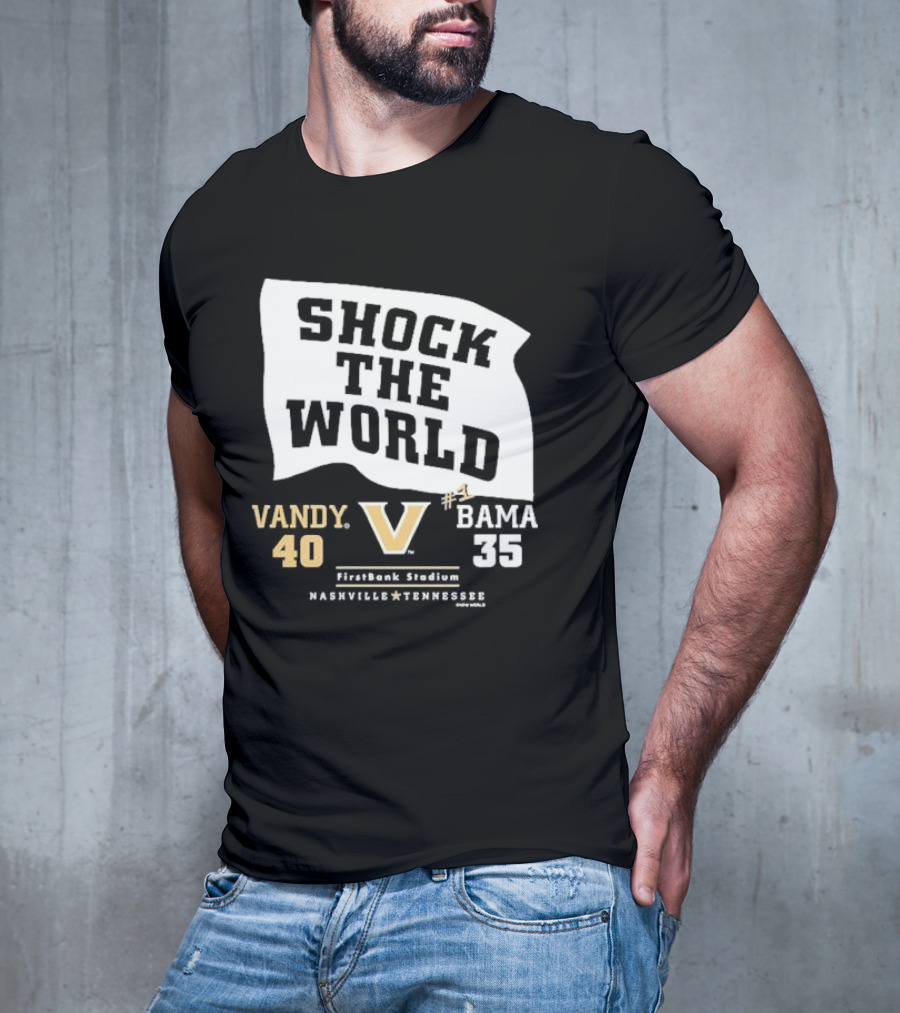 Shock The World Vandy 40 Bama 35 FirstBank Stadium Nashville T-Shirt