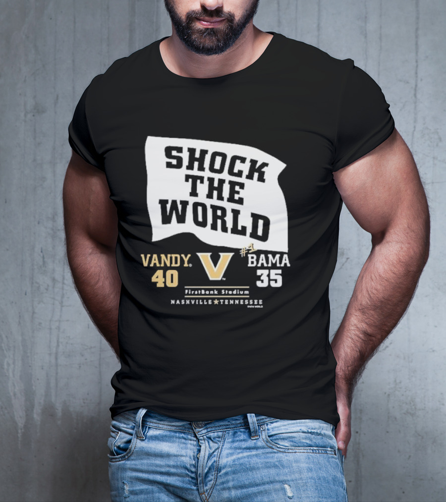 Shock The World Vandy 40 Bama 35 FirstBank Stadium Nashville T-Shirt