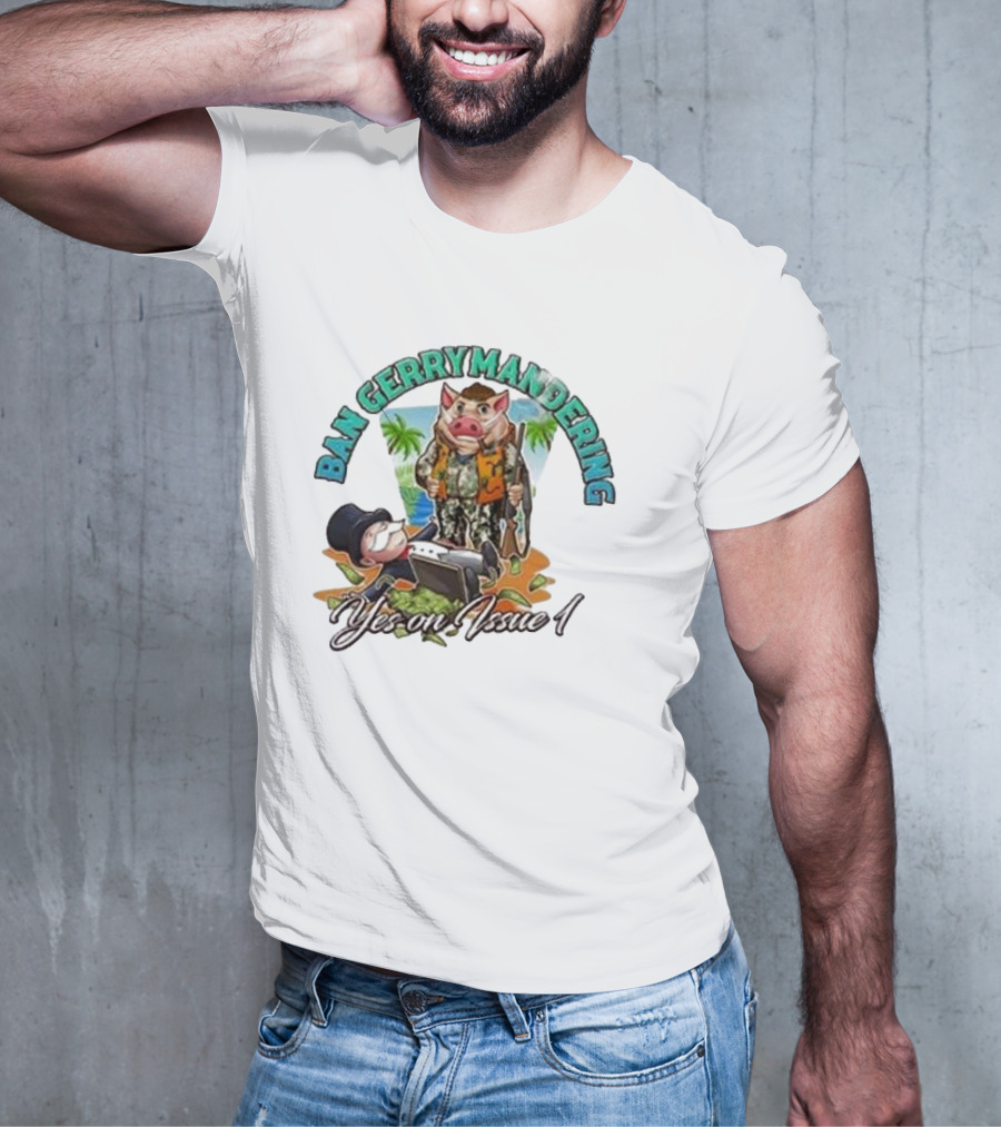 Ban Gerrymandering Yes On Issue 1 Monopoly Man And Pig Farmer Image T-Shirt