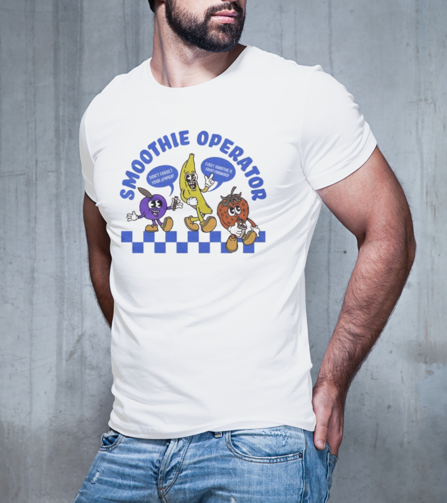 Smoothie Operator Don’t Forget Your Epipen Every Smoothie Is Fruit Forward T-Shirt