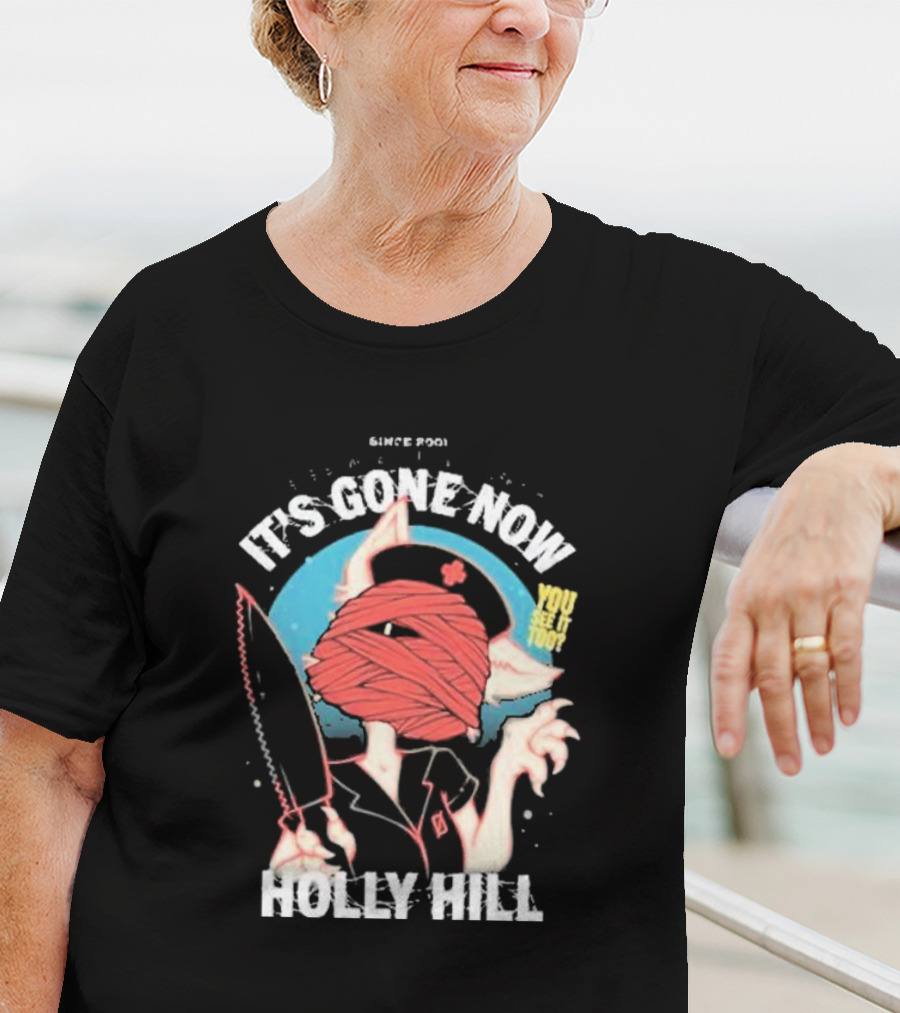 It's Gone Now Since 1901 You See It Too Holly Hill T-Shirt