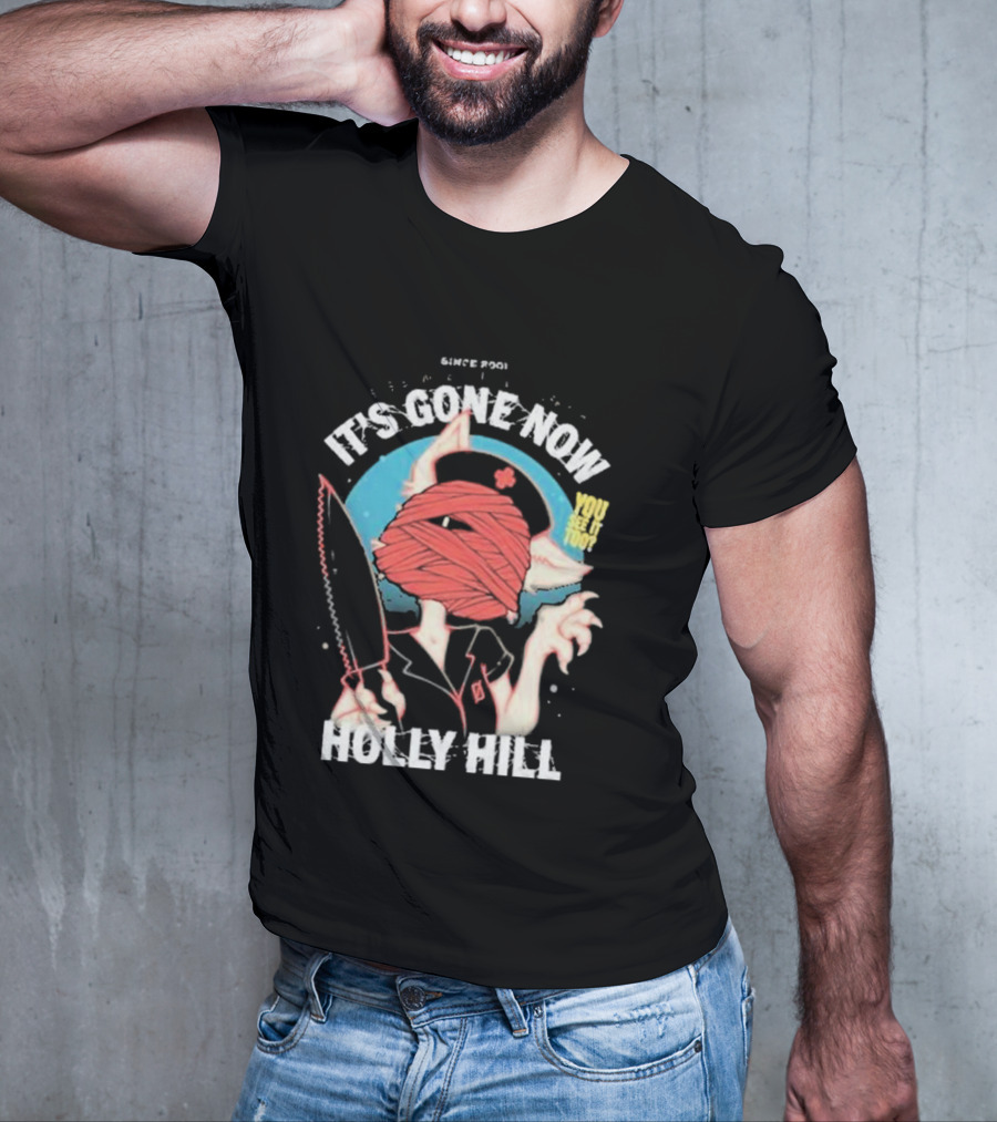 It's Gone Now Since 1901 You See It Too Holly Hill T-Shirt