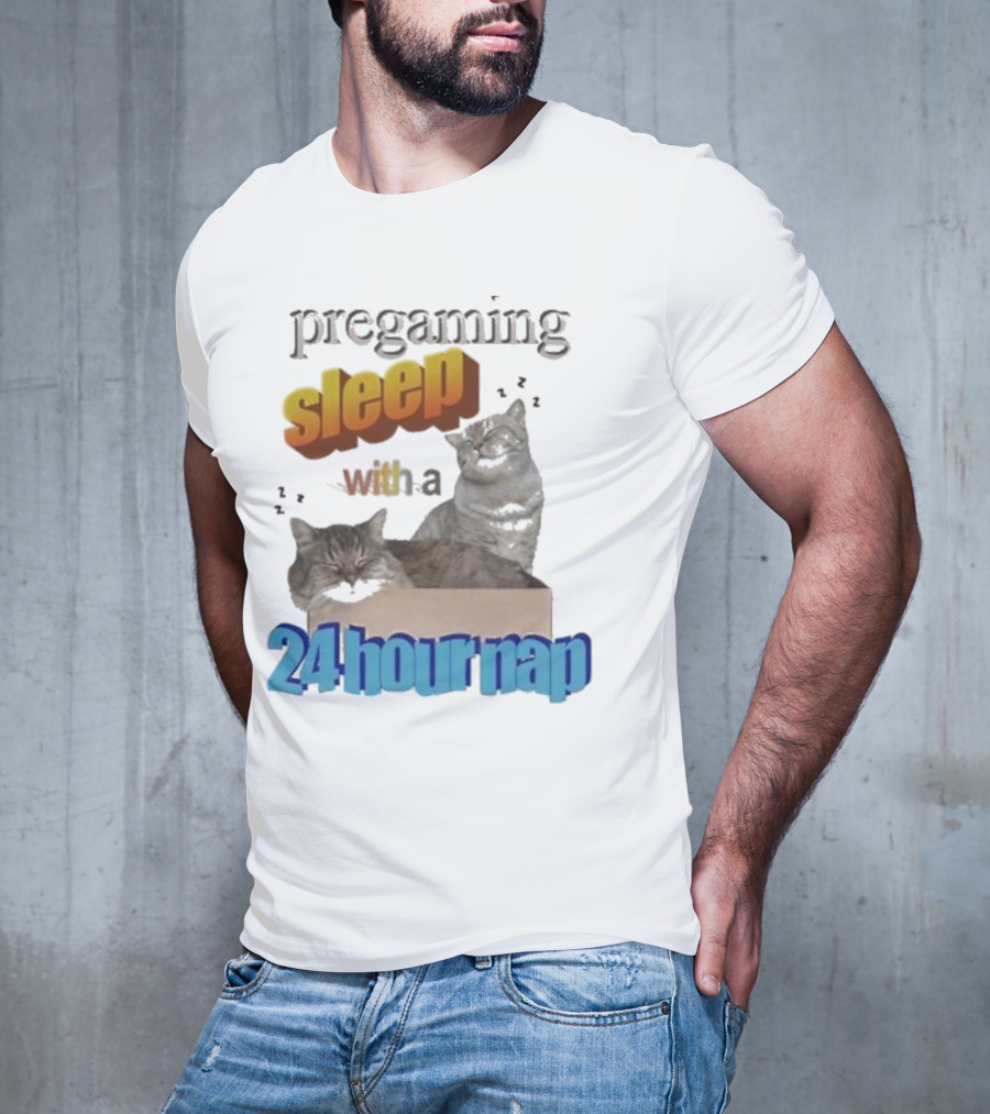 Pregaming Sleep With A 24 Hour Nap Cats In Box T-Shirt